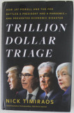 TRILLION DOLLAR TRIAGE by NICK TIMIRAOS , 2022