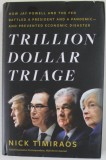 TRILLION DOLLAR TRIAGE by NICK TIMIRAOS , 2022
