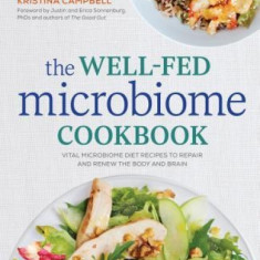 The Well-Fed Microbiome Cookbook: Vital Microbiome Diet Recipes to Repair and Renew the Body and Brain