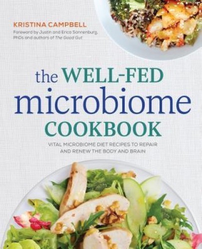 The Well-Fed Microbiome Cookbook: Vital Microbiome Diet Recipes to Repair and Renew the Body and Brain