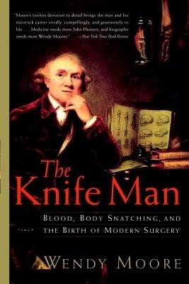 The Knife Man: Blood, Body Snatching, and the Birth of Modern Surgery foto