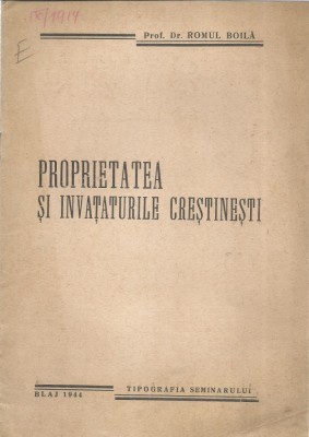 AS - ROMUL BOILA - PROPRIETATEA SI INVATATURILE CRESTINESTI foto