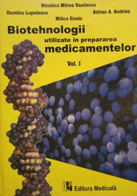 Niculina Mitrea Vasilescu - Biotehnologii utilizate in prepararea medicamentelor, vol. 1 (2001) foto