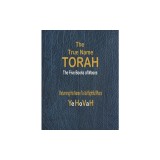 The True Name Torah: The First Five Books of Moses
