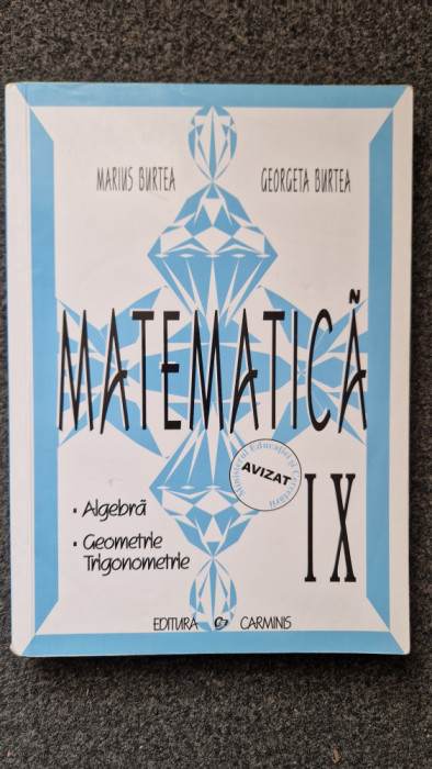 MATEMATICA CLASA A IX-A ALGEBRA GEOMETRIE TRIGONOMETRIE - Burtea