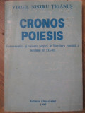 CRONOS POIESIS. HERMENEUTICA SI VALOARE POETICA IN LITERATURA ROMANA A SECOLULUI AL XIX-LEA-VIRGIL NISTRU TIGANU