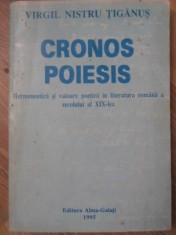 CRONOS POIESIS. HERMENEUTICA SI VALOARE POETICA IN LITERATURA ROMANA A SECOLULUI AL XIX-LEA-VIRGIL NISTRU T-233435