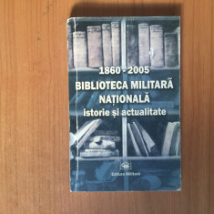 b1b 1860 -2005 BIBLIOTECA MILITARĂ NAȚIONALĂ. ISTORIE ȘI ACTUALITATE