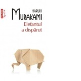 Elefantul a disparut (editie de buzunar) - Haruki Murakami