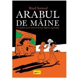 Cumpara ieftin Arabul de maine. O copilarie petrecuta in Orientul Mijlociu, Riad Sattouf