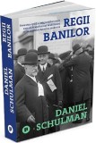 Regii banilor. Povestea epica a imigrantilor evrei care au transformat Wall Street si au modelat America moderna &ndash; Daniel Schulman
