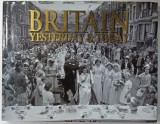 BRITAIN YESTERDAY and TODAY , album de fotografie by JANICE ANDERSON and EDMUND SWINGKEHURST , ANII &#039;2000
