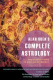 Alan Oken&#039;s Complete Astrology: The Classic Guide to Modern Astrology