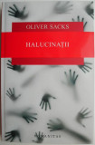 Halucinatii Oliver Sacks - Carte noua sau anticariat, stare buna/foarte buna