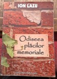 Odiseea placilor memoriale - Ion Lazu Contine dedicatie, data si semnatura autorului