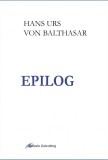 Epilog - Hans Urs Von Balthasar - Galaxia Gutenberg