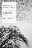 Notes on Complexity: The Theory of Life, Consciousness, and Meaning in a Self-Organizing Universe