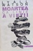 Moartea ca Linie a Vieții - Lyall Watson, 1994, Humanitas, 270 Pagini, Psihologie, Coperta Brosata, Stare Acceptabila