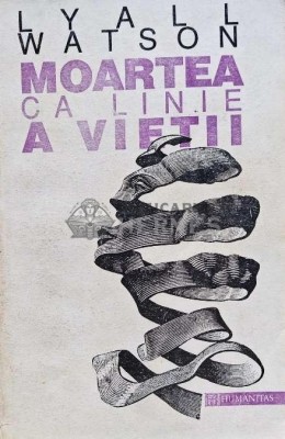 Moartea ca linie a vietii - 1994 - Lyall Watson (G145) foto
