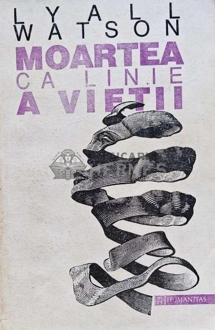Moartea ca linie a vietii - 1994 - Lyall Watson (G145)