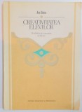 CREATIVITATEA ELEVILOR , POSIBLITATI DE CUNOASTERE SI EDUCARE de ANA STOICA