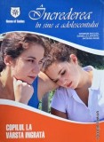 Increderea in sine a adolescentului. Copilul la varsta ingrata - Germain Duclos, Danielle Laporte, Jacques Ross