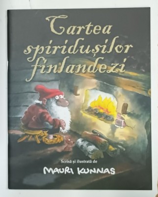 CARTEA SPIRIDUSILOR FINLANDEZI , scrisa si ilustrata de MAURI KUNNAS , 2022 foto