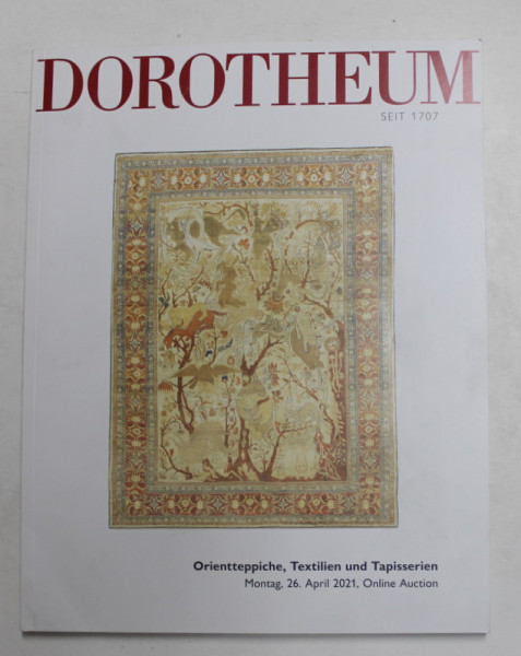 DOROTHEUM - ORIENTTEPPICHE , TEXTILIEN UND TAPISSERIEN , MONTAG , 26 APRIL 2021 , LICITATIE ON LINE , CATALOG