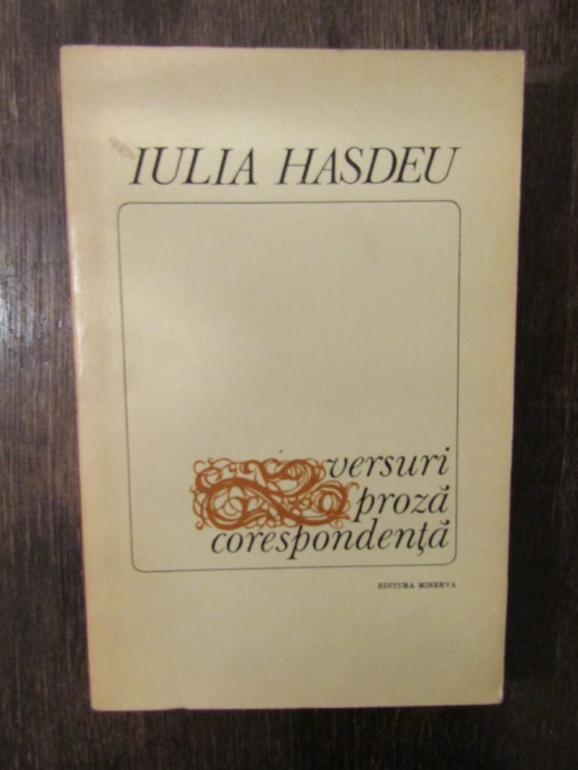 Versuri Proză Corespondență - Iulia Hasdeu