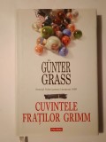 Gunter Grass - Cuvintele Fraților Grimm