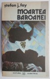 Cumpara ieftin Moartea Baroanei - Stefan J. Fay - Roman Beletristica