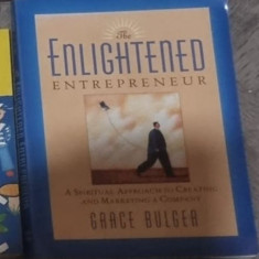 The Enlightened Entrepreneur: A Spiritual Approach to Creating & Marketing a Company Paperback â Grace Bulger