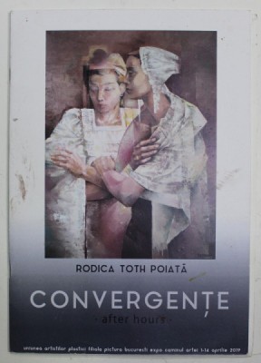 RODICA TOTH POIATA , CONVERGENTE , AFTER HOURS , CATALOG DE EXPOZITIE , APRILIE , 2019 foto