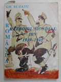 ROMANIA SI RAZBOIUL MONDIAL DIN 1939-1945 de GH. BUZATU , 1995 * MINIMA UZURA