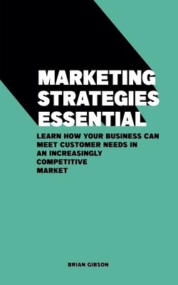 Marketing Strategies Essential Learn How Your Business Can Meet Customer Needs in an Increasingly Competitive Market foto