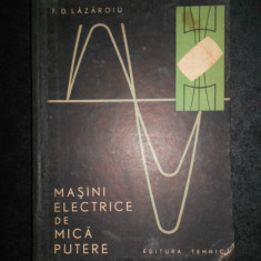 Dumitru F. Lazaroiu - Masini electrice de mica putere (1965, editie cartonata)