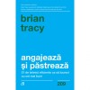 Angajeaza si pastreaza - Brian Tracy, Curtea Veche