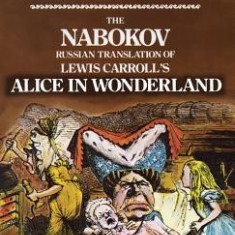 The Nabokov Russian Translation of Lewis Carroll's Alice in Wonderland