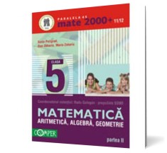 Mate 2000+11/12 cls 5 Partea II Aritmetica, Algebra, Geometrie - Paralela 45