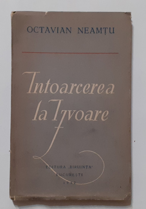 Octavian Neamtu - Intoarcerea La Izvoare 1942 (Despre Ardeleni) - AUTOGRAF AUTOR