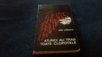 ADA ORLEANU - ATUNCI AU TRAS CLOPOTELE foto