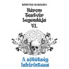 A s&ouml;t&eacute;ts&eacute;g labirintusa - H&aacute;rom testv&eacute;r legend&aacute;ja VI. - K&ouml;nyves Karolina