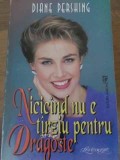 NICICAND NU E TARZIU PENTRU DRAGOSTE-DIANE PERSHING-229786