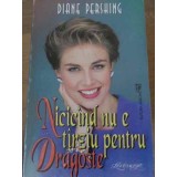 NICICAND NU E TARZIU PENTRU DRAGOSTE-DIANE PERSHING-229786