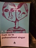 A. Roberti - Cum sa te Psihanalizezi Singur