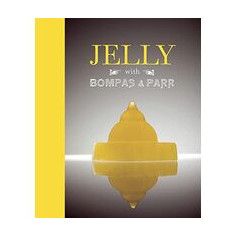 Jelly With Bompas Parr A Glorious History With Spectacular Recipes