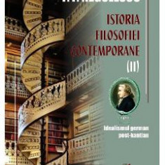 Istoria filosofiei contemporane Vol.2 - P. P. Negulescu