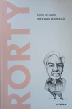 Rorty. Rorty si axa pragmatica - Ramon del Castillo (cateva sublinieri cu pixul)