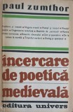 Incercare de Poetica Medievala - Paul Zumthor, 1983, Editura Univers, 636 pagini, Carte beletristica
