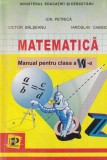 Ion Petrica, Victor Balseanu, Iaroslav Chebici - Matematica. Manual pentru